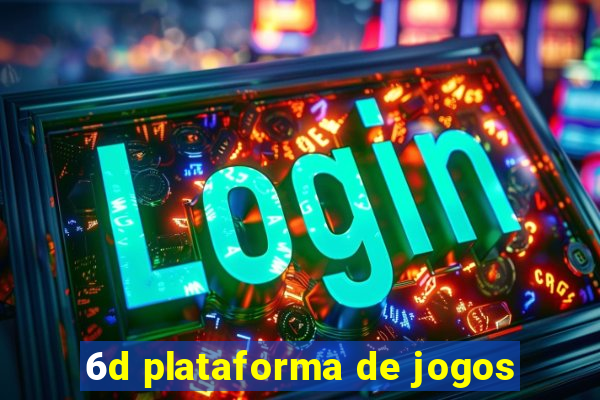 6d plataforma de jogos